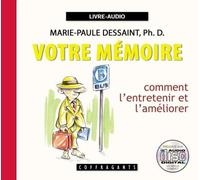 Votre mémoire : Comment l'entretenir et l'améliorer