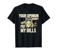 Votre Opinion ne paie Pas Mes factures Funny Raccoon Meme T-Shirt