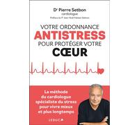 Votre Ordonnance Anti-Stress Pour Protéger Votre Coeur