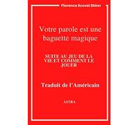 Votre parole est une bagette magique: Suite au jeu de la vie et comment le jouer