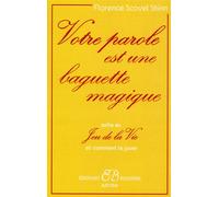 Votre parole est une baguette magique - Florence Scovel Shinn - Bussiere - broché - Guide