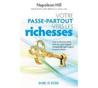 Votre Passe-Partout Vers Les Richesses - Lisez Et Devenez Riche, Riche De Cette Richesse Immatérielle Que L'argent Ne Peut Acheter
