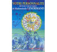 Votre Personnalité Révélée Par Le Tarot De Mademoiselle Lenormand