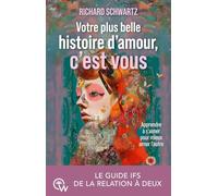 Votre plus belle histoire d'amour, c'est vous - Le guide IFS de la relation à deux