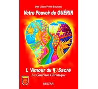 Votre Pouvoir de GUÉRIR : L'Amour du Coeur Sacré, La Guérison Christique