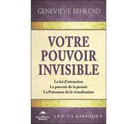 Votre pouvoir invisible - La loi d'attraction - Le pouvoir de la pensée - La Puissance de la visualisation - Genevieve Behrend - Dauphin Blanc - broché - Guide