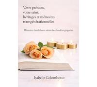 VOTRE PRENOM VOTRE SAINT HERITAGES ET ME: MEMOIRES FAMILIALES ET SAINTS