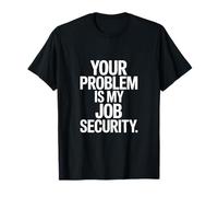 Votre problème, C'est Mon Job Security Funny Work T-Shirt