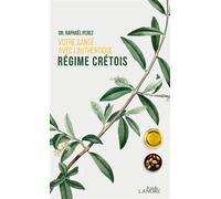 Votre santé avec l'authentique régime crétois - Raphaël Perez - Lanore - broché - Guide