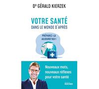Votre santé dans le monde d'après: Préparez-la aujourd'hui !
