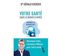 Votre santé dans le monde d'après: Préparez-la aujourd'hui !
