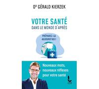 Votre santé dans le monde d'après Préparez-la aujourd'hui ! - Gérald Kierzek - Litos - Poche - Essai