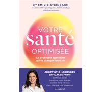 Votre santé optimisée Le protocole quotidien qui va changer votre vie - Dr Emilie Steinbach - Marabout - broché - Guide