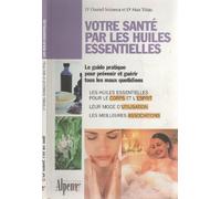 Votre santé par les huiles essentielles