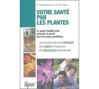 Votre santé par les plantes: Le guide phyto utile pour toute la famille