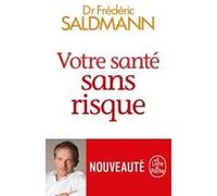 Votre santé sans risque Frédéric Saldmann (Auteur)
