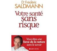 Frédéric Saldmann – Votre santé sans risque – Broché – Les Éditions Albin Michel