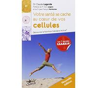 votre santé se cache au coeur de vos cellules n°77: Découvrez la Nutrition Cellulaire Active