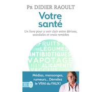 Votre santé Un livre pour y voir clair entre scandales, dérives et vrais remèdes - Didier Raoult - J'ai Lu - Poche - Guide