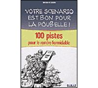 Votre scénario est bon pour la poubelle ! 100 pistes pour le rendre formidable - William M. Akers - Dixit - broché - Guide