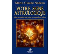 Votre signe astrologique - Marie-Claude Nadeau - Dauphin Blanc - broché - Guide