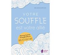 Votre souffle est votre allié - Découvrez le pouvoir de transformation du Breathwork