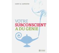 Votre subconscient a du génie - The genie within - Harry W. Carpenter - L'homme Eds De - broché - Essai