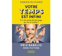 Votre temps est infini - Et si votre journée était plus longue que vous ne le pensiez ? Fabien Olicard (Auteur), Claire Morel Fatio (Illustration)