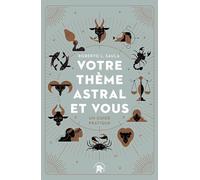 Votre thème astral et vous: Un guide pratique