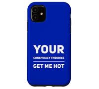 Votre théorie du Complot me Rend Sexy, théoricien du Complot drôle Coque pour iPhone 11