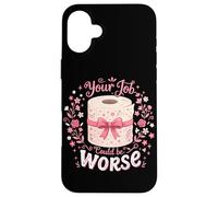 Votre Travail Pourrait être Pire Coque pour iPhone 16 Plus