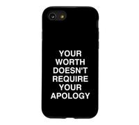 Votre Valeur ne nécessite Pas Votre apologie Coque pour iPhone SE (2020) / 7/8