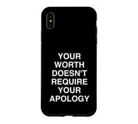 Votre Valeur ne nécessite Pas Votre apologie Coque pour iPhone XS Max