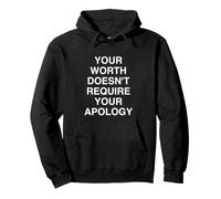 Votre Valeur ne nécessite Pas Votre apologie Sweat à Capuche