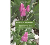 VOTRE VIE A UN SENS DéCOUVRE - Jean Nollet - Direct Livre - relié - Guide