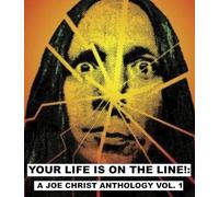 Votre vie est sur la ligne ! : Une anthologie de Joe Christ