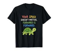 Votre Vitesse n'a Pas d'importance vers l'avant est Positive pour la Tortue Avant T-Shirt