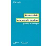 Votre voisin n'a pas de papiers Cimade (Auteur)