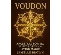 Voudon: Ancestral Power, Spirit Roads, and Living Magic