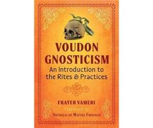 Voudon Gnosticism by Frater Vameri Frater Vameri (Auteur)