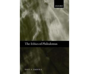Voula Tsouna The Ethics of Philodemus (Poche)