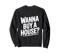Voulez-Vous Acheter Une Maison? Amateur Immobilier drôle Sweatshirt