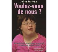 Voulez-vous de nous ? Quelle place dans la société pour les personnes en situation de handicap mental ?