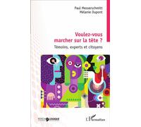 Voulez-vous marcher sur la tête ? Témoins, experts et citoyens - Paul Messerschmitt - L'harmattan - broché - Essai