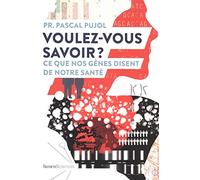 Voulez-vous savoir ?: Ce que nos gènes disent de notre santé