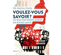 Voulez-vous savoir ? Ce que nos gènes disent de notre santé - Pascal Pujol - Humensciences - broché - Essai