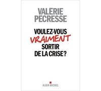 Valérie Pécresse – Voulez-vous vraiment sortir de la crise ? – Essai – Broché