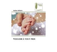 Vouloir à tout prix - Nadine Bellaire - Muse Editions - Poche - Roman