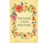 Vouloir, C'est Pouvoir.: Motivation à Agir, Vous Seul Pouvez Y Parvenir
