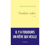 Vouloir voler Premier roman - Martine Merlin-Dhaine - Grasset - broché - Roman